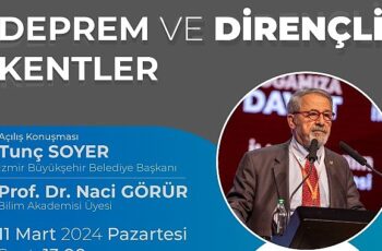 Prof. Dr. Naci Görür İzmir'de deprem ve dirençli kentleri anlatacak