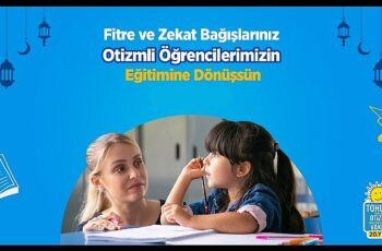 Ramazan ve Bayram bağışlarınızla otizmli çocukların eğitimine destek olun