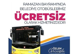 Aydın Büyükşehir Belediye Başkanı Özlem Çerçioğlu, Ramazan Bayramı süresince “Sarı Civciv”lerin ücretsiz olarak hizmet vereceğini söyledi