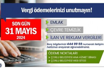 Çorlu Belediyesi Vergi Ödemelerinde Son Gün 31 Mayıs