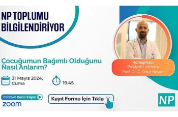 NP Toplumu Bilgilendiriyor! ''Çocuğumun Bağımlı Olduğunu Nasıl Anlarım?'' konusu ele alınacak!