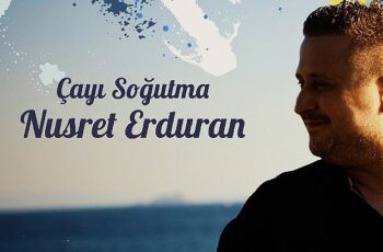 Nusret Erduran’dan İlk Single: “Çayı Soğutma” Müzikseverlerle Buluştu!