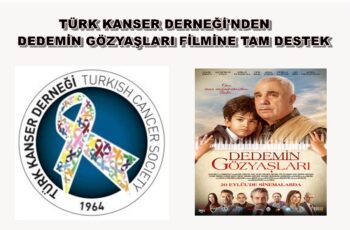 TÜRK KANSER DERNEĞİNDEN DEDEMİN GÖZYAŞLARI FİLMİNE TAM DESTEK