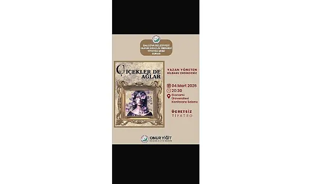 Balçova’da 8 Mart haftasına özel anlamlı tiyatro: Çiçekler de Ağlar sahneleniyor
