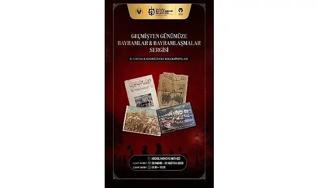 Bu sergi kente bayram nostaljisi yaşatacak